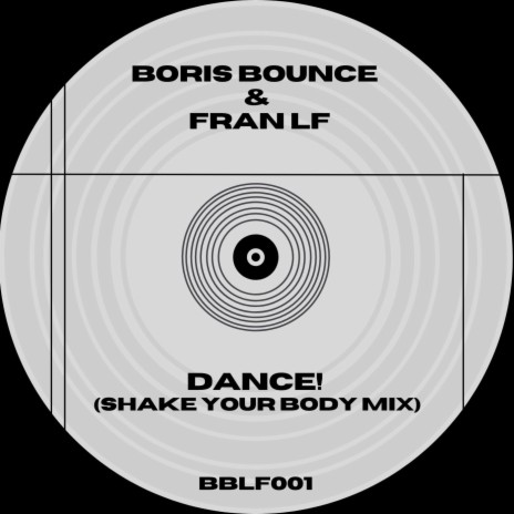 DANCE! (SHAKE YOUR BODY MIX) ft. Boris Bounce | Boomplay Music