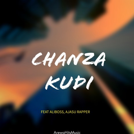 Chanza Kudi ft. Aliboss & Ajasu Rapper | Boomplay Music