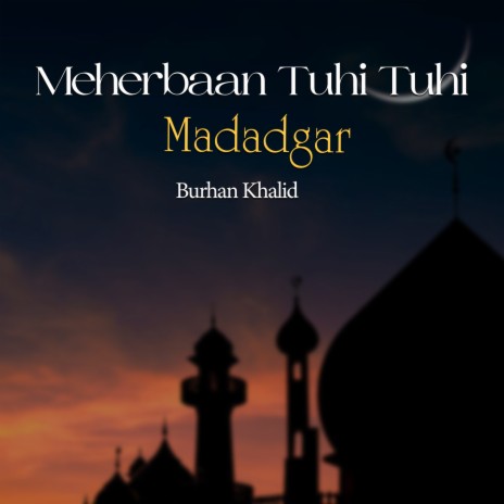 Meherbaan Tuhi Tuhi Madadgar | Boomplay Music