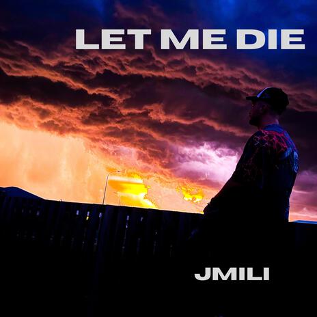 LET ME DIE ft. BabySippz | Boomplay Music