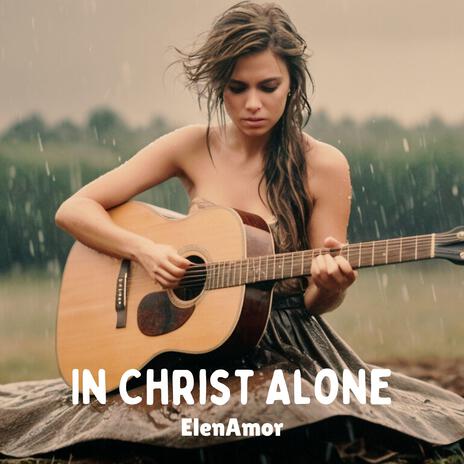 In Christ Alone | Boomplay Music