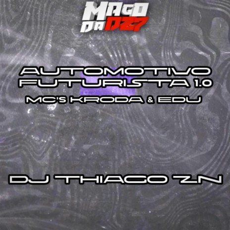 AUTOMOTIVO FUTURISTA 1.0 ft. MC Kroda & MC EDU | Boomplay Music