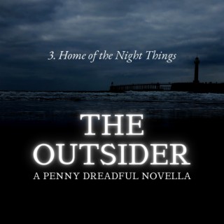 THE OUTSIDER - PART 3 | Home of the Night Things
