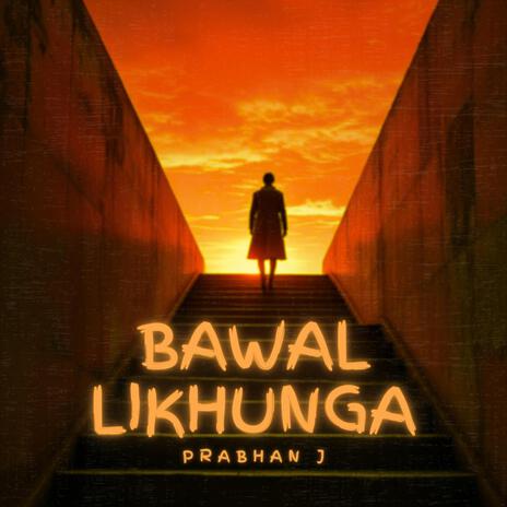 Bawal Likhunga | Boomplay Music