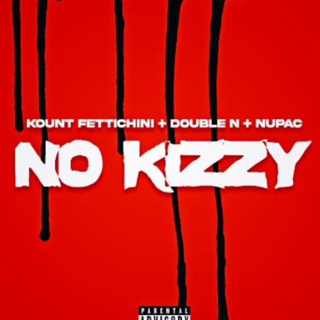 No Kizzy ft. Nupac & Double N | Boomplay Music