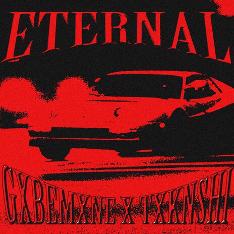 ETERNAL ft. TXKNSHI