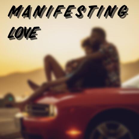 Manifesting Love | Boomplay Music