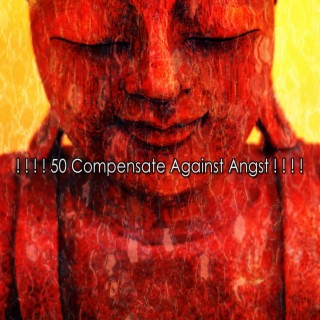 ! ! ! ! 50 Compensate Against Angst ! ! ! !