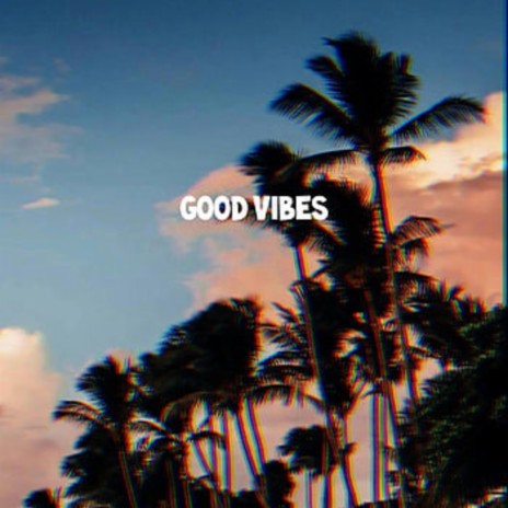 GOOD VIBES ONLY!!! | Boomplay Music