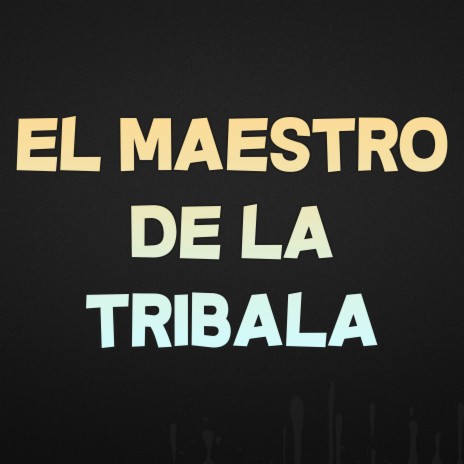 El Maestro De La Tribala | Boomplay Music