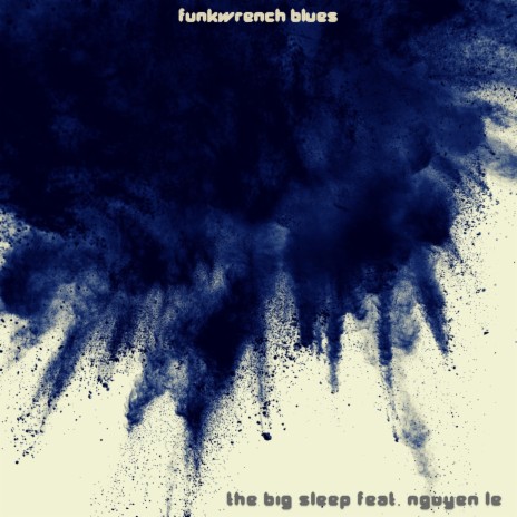 The Big Sleep ft. Nguyên Lê | Boomplay Music