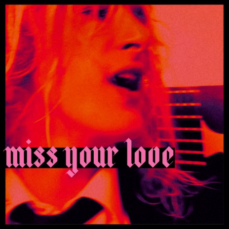 Miss Your Love | Boomplay Music