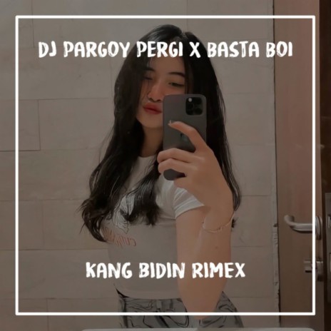 DJ Pargoy Pergi x Basta Boi | Boomplay Music