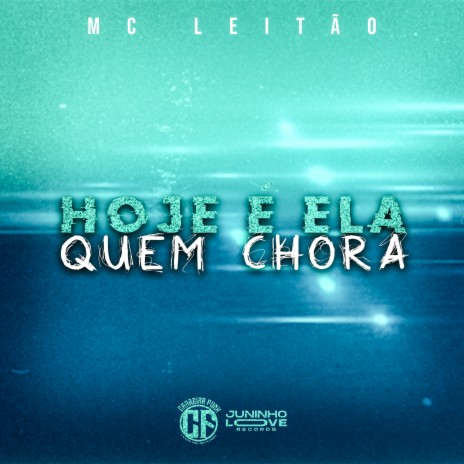 Hoje É Ela Quem Chora | Boomplay Music