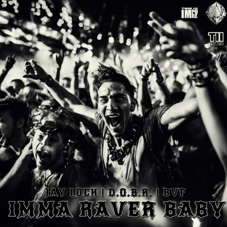 Imma Raver Baby ft. D.O.B.R. | Boomplay Music