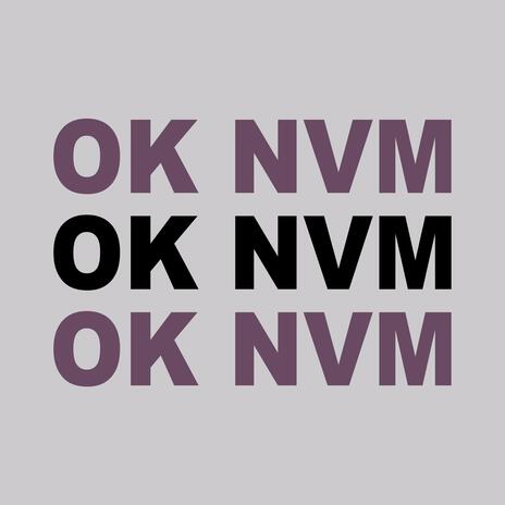 Ok Nvm | Boomplay Music