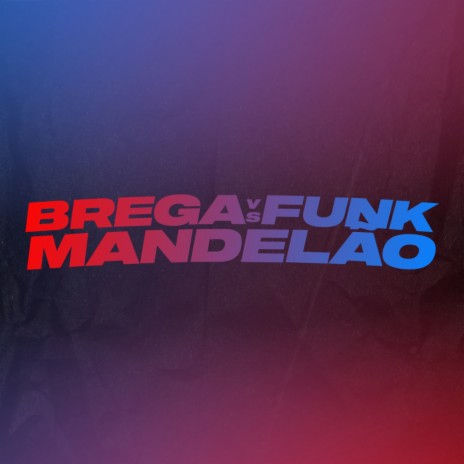 BREGA FUNK VS MANDELÃO ft. Mc Gw & Mr Bim | Boomplay Music