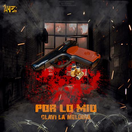 POR LO MIO ft. CLAVI LA MELODIA | Boomplay Music