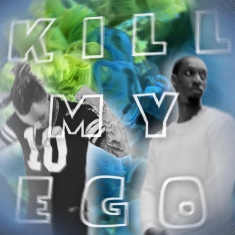 Kill My Ego ft. Torey D’Shaun