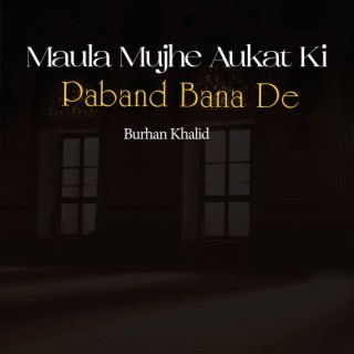 Maula Mujhe Aukat Ki Paband Bana De