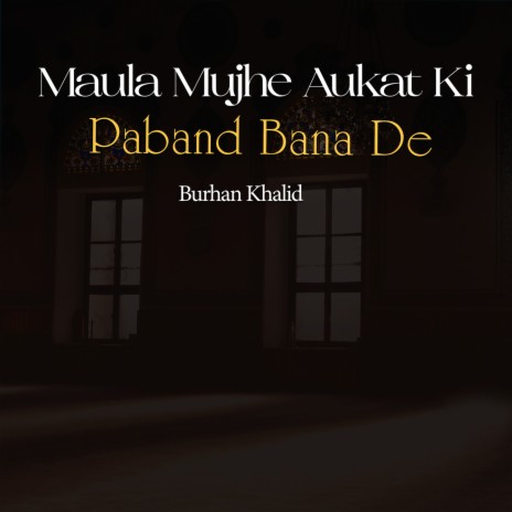 Maula Mujhe Aukat Ki Paband Bana De | Boomplay Music