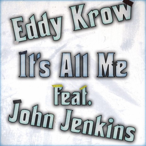It's all me ft. John Jenkins