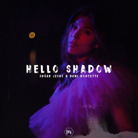 Hello Shadow ft. Dani Doucette | Boomplay Music