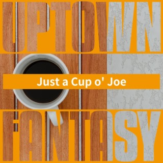 Just a Cup O' Joe