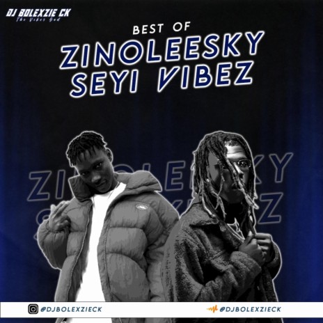 Best Of Zinoleesky X Seyi Vibez (Radio Edit) | Boomplay Music