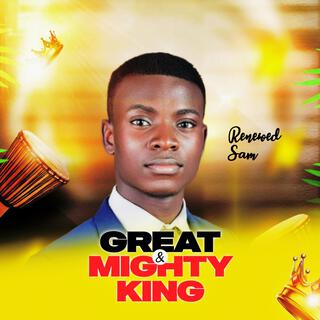 Great and Mighty King