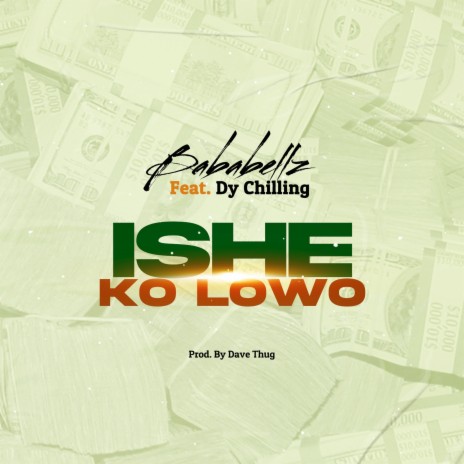 Ishe Ko Lowo ft. Dy Chilling | Boomplay Music