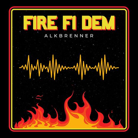 Fire Fi Dem | Boomplay Music