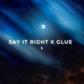 Say It Right x Glue (Medley Version)