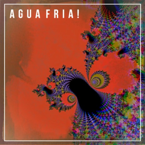 Agua Fria! | Boomplay Music