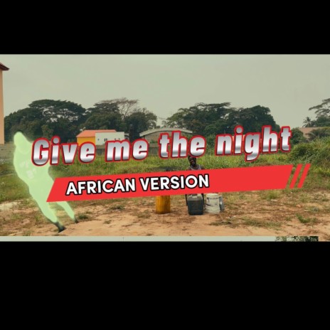 Give me the night (African Version) | Boomplay Music
