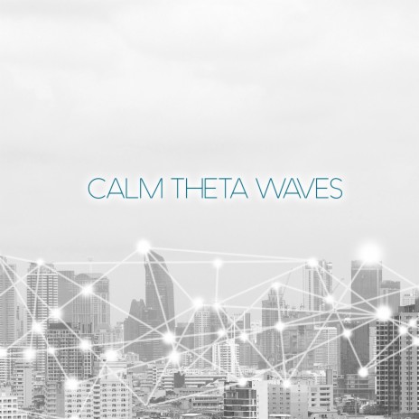 Calm Theta Waves, Pt. 6 | Boomplay Music