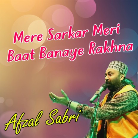 Mere Sarkar Meri Baat Banaye Rakhna | Boomplay Music