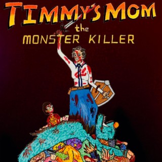 Timmy's Mom the Monster Killer