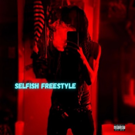 Selfish Freestyle | Boomplay Music
