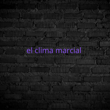 El Clima Marcial | Boomplay Music