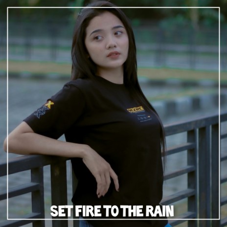 Set Fire to the Rain | Boomplay Music