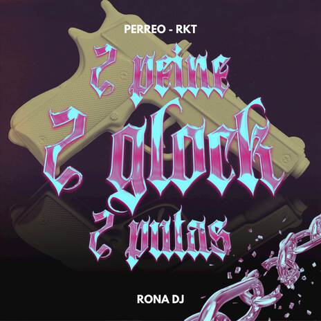 Dos Peine, Dos Putas, Dos Glock (Perreo - Rkt) | Boomplay Music