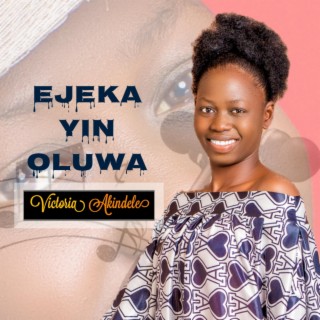 Ejeka Yin Oluwa lyrics | Boomplay Music