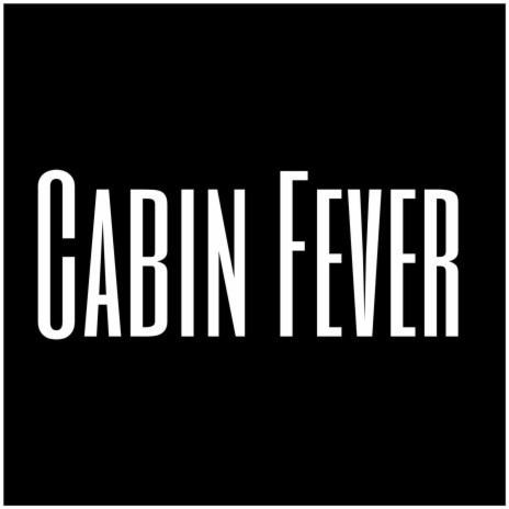 Cabin Fever | Boomplay Music