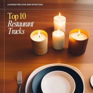 Top 10 Restaurant Tracks - Lounge for Love and Affection