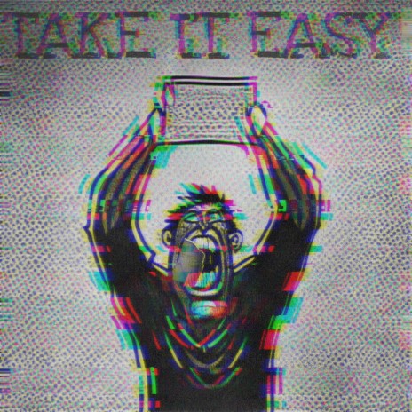 TAKE IT EASY