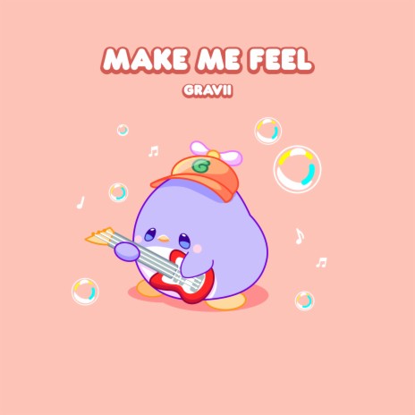 Make Me Feel | Boomplay Music