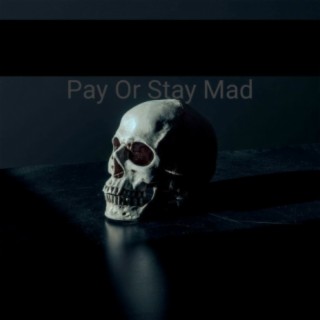 Pay or Stay Mad