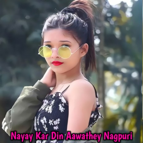 Nayay Kar Din Aawathey Nagpuri | Boomplay Music