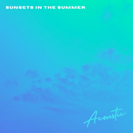 Sunsets in the Summer (Acoustic) | Boomplay Music